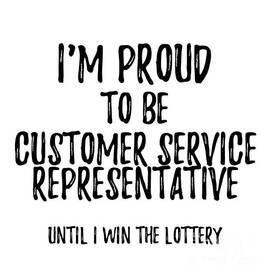 I'm Proud To Be Customer Service Representative Until I Win The Lottery Funny Gift for Coworker Office Gag Joke by Jeff Creation