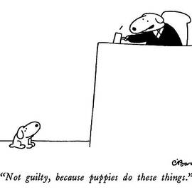 Not Guilty, Because Puppies Do These Things by Charles Barsotti