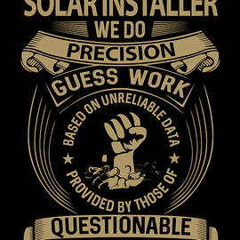 Solar Installer T Shirt - We Do Precision Job Gift Item Tee by Shi Hu Kang
